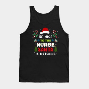 Nurse Christmas - Be Nice To The Nurse Santa is Watching Tank Top